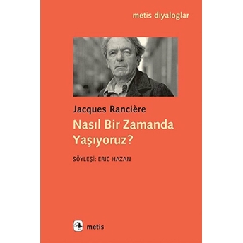 Nasıl Bir Zamanda Yaşıyoruz? Jacques Ranciere