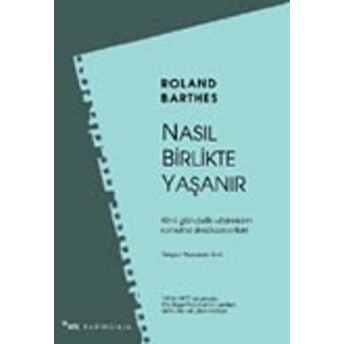 Nasıl Birlikte Yaşanır? Roland Barthes