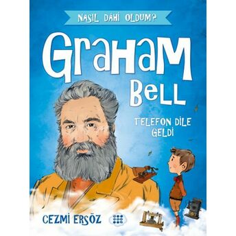 Nasıl Dahi Oldum? - Graham Bell - Telefon Dile Geldi Cezmi Ersöz