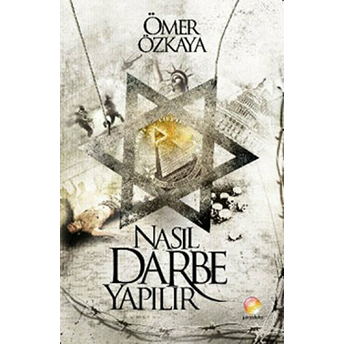 Nasıl Darbe Yapılır Ömer Özkaya