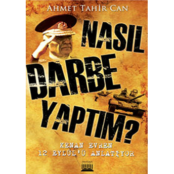 Nasıl Darbe Yaptım? Ahmet Tahir Can