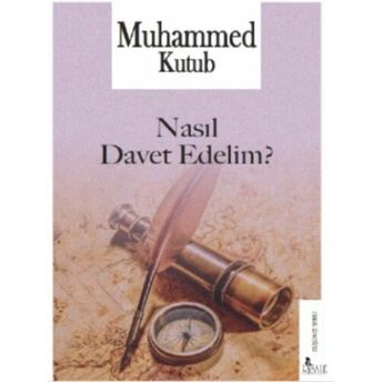 Nasıl Davet Edelim? Muhammed Kutub