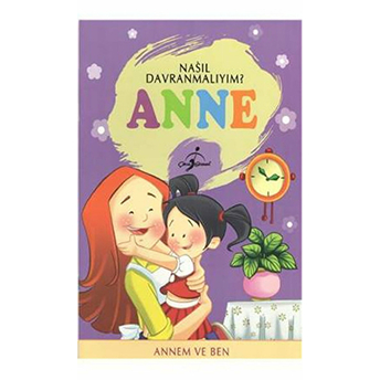 Nasıl Davranmalıyım Anne Annem Ve Ben Kolektif