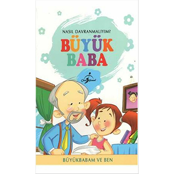 Nasıl Davranmalıyım Büyük Baba Büyükbabam Ve Ben Kolektif