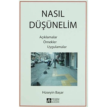 Nasıl Düşünelim Açıklamalar Örnekler Uygulamalar Hüseyin Başar