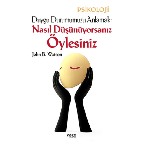 Nasıl Düşünüyorsanız Öylesiniz John B. Watson