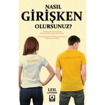 Nasıl Girişken Olursunuz? Leil Lowndes