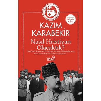 Nasıl Hristiyan Olacaktık? Kazım Karabekir