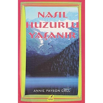 Nasıl Huzurlu Yaşanır Annie Payson Call