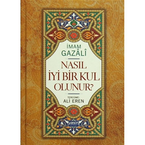 Nasıl Iyi Bir Kul Olunur? Ciltli Imam-I Gazali