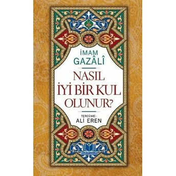 Nasıl Iyi Bir Kul Olunur Imam Gazali