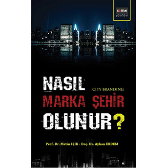 Nasıl Marka Şehir Olunur? Metin Işık