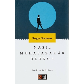 Nasıl Muhafazakar Olunur Roger Scruton