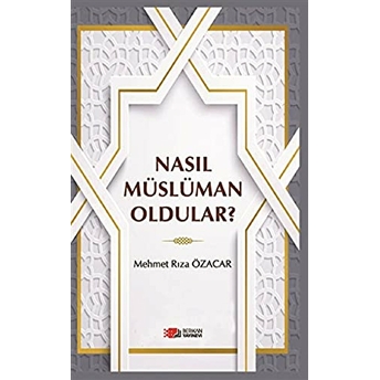 Nasıl Müslüman Oldular? Mehmet Rıza Özacar