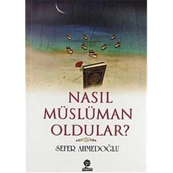 Nasıl Müslüman Oldular? Sefer Ahmedoğlu