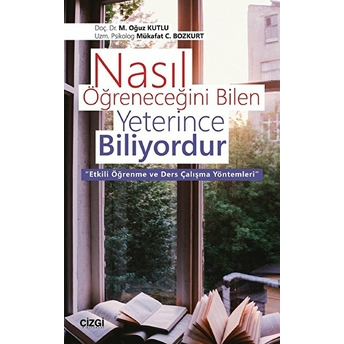 Nasıl Öğreneceğini Bilen Yeterince Biliyordur Etkili Öğrenme Ve Ders Çalışma Yöntemleri