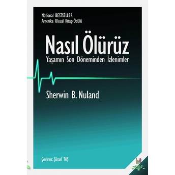 Nasıl Ölürüz Yaşamın Son Döneminden Izlenimler Sherwin B. Nuland