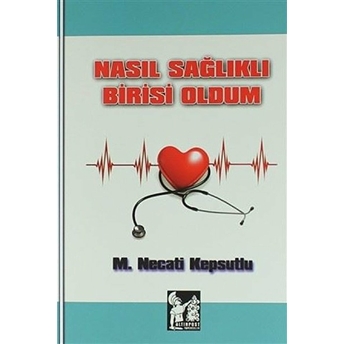 Nasıl Sağlıklı Birisi Oldum