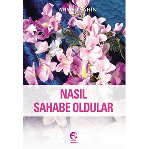 Nasıl Sahabe Oldular Ahmed Şahin