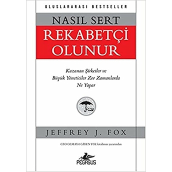 Nasıl Sert Rekabetçi Olunur-Jeffrey J. Fox