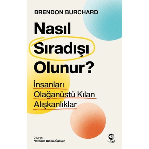 Nasıl Sıradışı Olunur? - Insanları Olağanüstü Kılan Alışkanlıklar Brendon Burchard