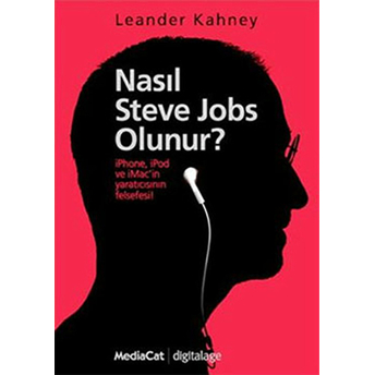 Nasıl Steve Jobs Olunur? Leander Kahney