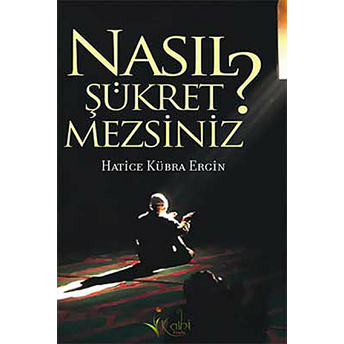 Nasıl Şükretmezsiniz?