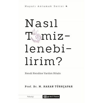 Nasıl Temizlenebilirim? Prof. Dr. M.hakan Türkçapar