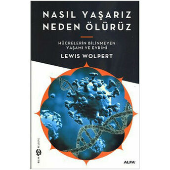 Nasıl Yaşarız Neden Ölürüz Lewis Wolpert