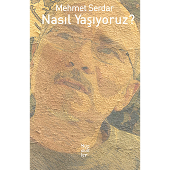 Nasıl Yaşıyoruz? Mehmet Serdar