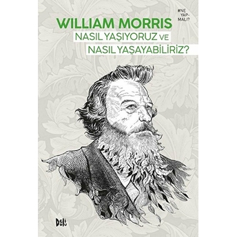 Nasıl Yaşıyoruz Ve Nasıl Yaşayabiliriz? William Morris