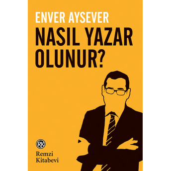 Nasıl Yazar Olunur? Enver Aysever