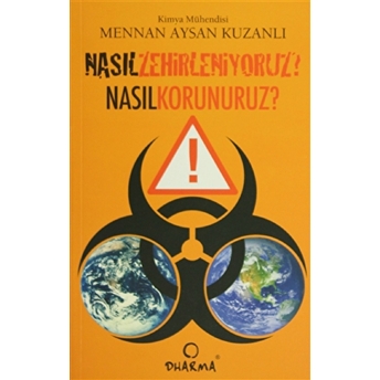 Nasıl Zehirleniyoruz? Nasıl Korunuruz? Mennan Aysan Kuzanlı