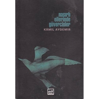 Nasırlı Ellerinde Güvercinler-Kamil Aydemir