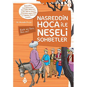 Nasreddin Hoca Ile Neşeli Sohbetler 3 - Eşek Mi Ters, Ben Mi? Mustafa Uluçay