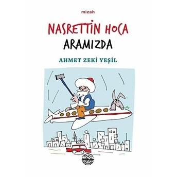 Nasrettin Hoca Aramızda Ahmet Zeki Yeşil