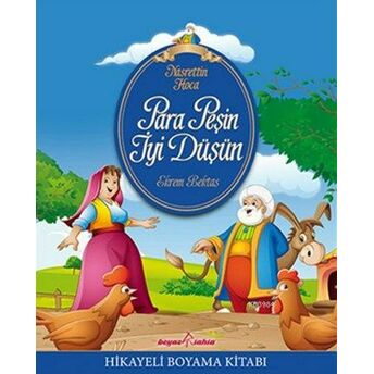 Nasrettin Hoca - Para Peşin Iyi Düşün (Hikayeli Boyama) Nasreddin Hoca