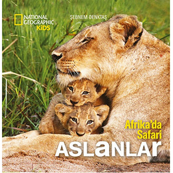 National Geographic Kids - Afrikada Safari Aslanlar Şebnem Denktaş