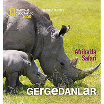 National Geographic Kids - Afrikada Safari Gergedanlar Şebnem Denktaş