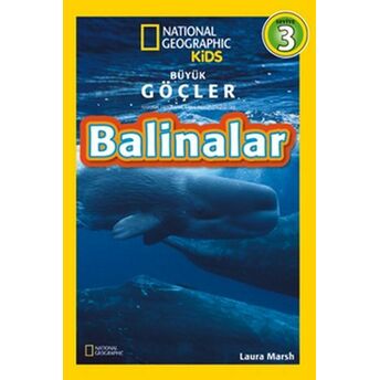 National Geographic Kids - Büyük Göçler - Balinalar Laura Marsh