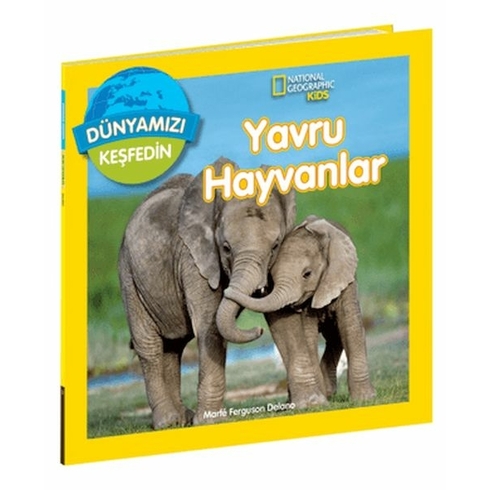 National Geographic Kids Dünyamızı Keşfedin – Yavru Hayvanlar