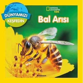 National Geographic Kids - Dünyanızı Keşfedin Bal Arısı Jill Esbaum