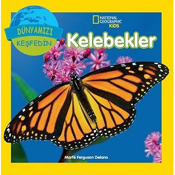 National Geographic Kids - Dünyanızı Keşfedin Kelebekler Marfe Ferguson Delano