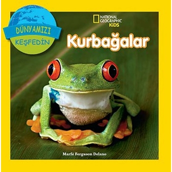 National Geographic Kids - Dünyanızı Keşfedin Kurbağalar Marfe Ferguson Delano