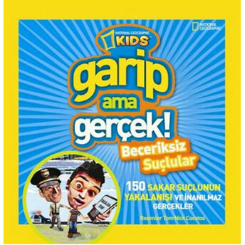 National Geographic Kids -Garip Ama Gerçek! Amp; Beceriksiz Suçlular Kolektif