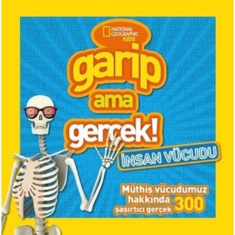 National Geographic Kids Garip Ama Gerçek: Insan Vücudu Sima Özkan