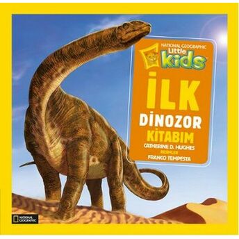 National Geographic Kids - Ilk Dinozor Kitabım (Ciltli) Catherine D. Hughes