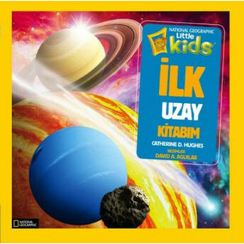 National Geographic Kids - Ilk Uzay Kitabım Catherine D. Hughes