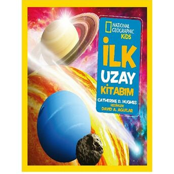 National Geographic Kids - Ilk Uzay Kitabım Catherine D. Hughes