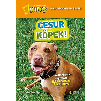 National Geographic Kids - Kısa Hikayeler Serisi Cesur Köpek Kelly Milner Halls